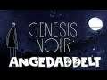 GENESIS NOIR - [ ANGEDADDELT ]