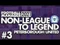 HONEYMOON OVER ALREADY | Part 3 | PETERBOROUGH | Non-League to Legend FM21 | Football Manager 2021