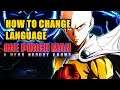 How to Change Language One Punch Man A Hero Nobody Knows