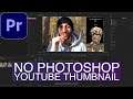 How to create Youtube Thumbnails directly in Adobe Premiere Pro CC (No Photoshop needed!)