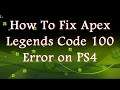 How to fix Apex Legends error code 100 on PS4