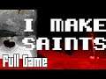 I Make Saints (Full Game, No Commentary)