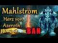 MAHLSTROM - Herz von Azeroth & Hearthstone Ban Skandal Blizzards - wow 8.2.5 Allianz #30