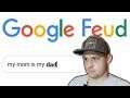 MY MOM IS MY DAD?! | Playing Google Feud