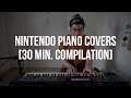 Nintendo Piano Covers | 30 Minute Compilation