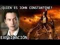 ¿Quién es John Constantine? EXPLICACIÓN | La Historia de John Constantine EXPLICADA