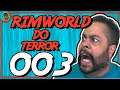 Rimworld PT BR #003 - Rimworld do Terror - Tonny Gamer