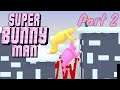 Super Bunny Man! The Funniest Coop Game Ever? Part 2