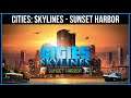 Cities Skylines 2020: Sunset Harbor - Как начать строить город