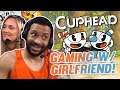 GAMING WITH MY GIRLFRIEND!!!: CUPHEAD