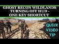 Ghost Recon Wildlands Turning OFF HUD - One Key Shortcut