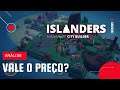 ISLANDERS - Review | Gameplay PT-BR 2021