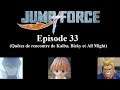 JUMP FORCE VOSTFR Valmar de la J-Force Ep 33 "Kaiba, Bisky et All Might!" (DLC 1 Partie 1/2)