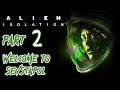 Let's Play Alien: Isolation - Part 2 (Welcome To Sevstapol)