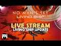No Man's Sky - Living Ship Update - PLAYING NEW LIVING SHIP UPDATE