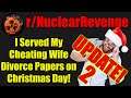 r/NuclearRevenge - UPDATE 2! I Served My Cheating Wife Divorce Papers on Christmas Day! - #479