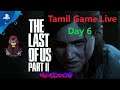 The Last Of Us 2🔴Day 6 தமிழ் Live |Wackadoodle Tamil game live| Membership starts @29 INR