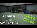 Trader Life Simulator  Ep 3     The floor makes a nice storage shelf