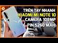Trên tay Mi Note10/Note 10 Pro Camera 108MP Cực Khủng - Pin 5260 mAh - Giá cực....
