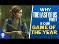 Why The Last of Us Part 2 is Our Game of the Year 2020