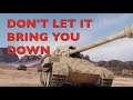 WOT - Don't Let It Bring You Down! | World of Tanks