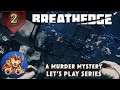Breathedge - A Murder Mystery - More Oxygen, but ... What?  - Lets Play - EP2