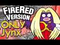Can I Beat Pokemon FireRed with ONLY JYNX?