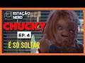 CHUCKY FULL QUEIMADO | ep. 4 | série