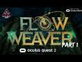 Flow Weaver VR | Part 1 | Gameplay | Oculus Quest 2