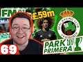 £59m Spent! | FM21 Park to Primera #69 | Football Manager 2021 Let's Play