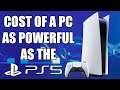 How Much Would It Cost To Build A PC As Powerful As The PS5? (2021 Edition)