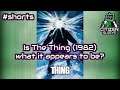 Is The Thing (1982) what it appears to be? #shorts #youtubeshorts