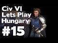 Let’s Play Civ VI Hungary (Civilization VI Playthrough) #15