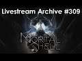 Mortal Shell [1/2] [PC] [Stream Archive]