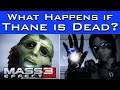 Mass Effect 3 - What Happens If THANE DIED in ME2???