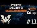 State of decay Juggernaut edition Coop #11