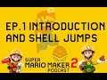 Super Mario Maker Podcast Ep. 1 Introduction and Shell Jumps