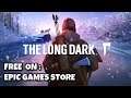 THE LONG DARK - Free On Epic Games Store !!!