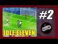 Triple Draw. Unrealiable Forward??? | Idle Eleven Gameplay Walkthrough (Android) Part 2
