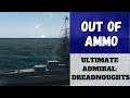 Ultimate Admiral: Dreadnoughts - Out Of Ammo