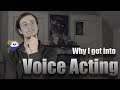 Why I got into Voice Acting | Patreon Monthly Choice #2