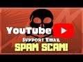 Youtube Support Email SPAM SCAM! "ytube-supp@mail.ru"
