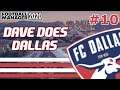 DALLAS FC | Episode 10 | SMASHING IT (Kinda) | Dallas vs LAFC | Football Manager 2020