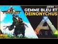 DEINONYCHUS ET GEMMES BLEUES - ARK Survival Evolved : Valguero FR #08
