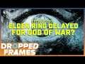 Elden Ring Out - God of War In | Dropped Frames Episode 291