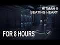 Hitman 2 - Beating Heart FOR 8 HOURS