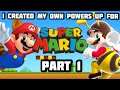 I created my own Power ups for Super Mario: Part 1