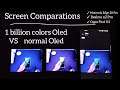 Screen Comparations : 1 Billion color Oled vs Normal Oled