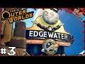 So Is Edgewater The Main Hub or Something? | Let's Play The Outer Worlds Gameplay Walkthrough PART 3