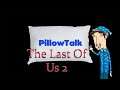 The Last of Us 2    Pillow Talk - Review Discussion
